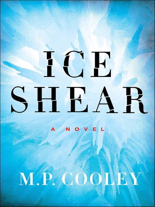 Title details for Ice Shear by M. P. Cooley - Wait list